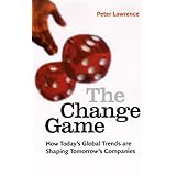 The Change Game: How Today's Global Trends Are Shaping Tomorrow's Companies