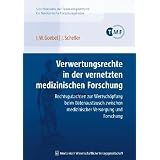 Verwertungsrechte in der vernetzten medizinischen Forschung: Wertsch�pfung beim Datenaustausch zwischen medizinischer Versorgung und Forschungvon "J�rgen W. Goebel"
