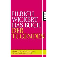 Das Buch der Tugenden: Gro�e Texte der Menschheit - f�r uns heute ausgew�hlt