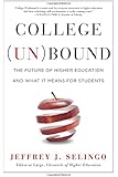 College (Un)bound: The Future of Higher Education and What It Means for Students