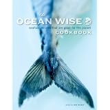 The Ocean Wise Cookbook: Seafood Recipes That Are Good For The Planetby Jane Mundy