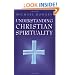 Understanding Christian Spirituality