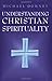 Understanding Christian Spirituality