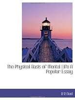 The Physical Basis of Mental Life A Popular Essay