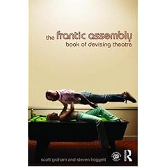 The Frantic Assembly Book of Devising Theatre
