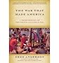 The War That Made America: A Short History of the French and Indian War [ THE WAR THAT MADE AMERICA: A SHORT HISTORY OF THE FRENCH AND INDIAN WAR ] by Anderson, Fred (Author) Nov-28-2006 [ Paperback ]