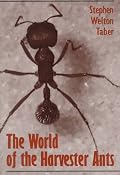 The World of the Harvester Ants (W L Moody, Jr, Natural History Series)