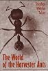 The World of the Harvester Ants (W L Moody, Jr, Natural History Series)