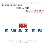 Eric Ewazen -  Music for the Soloists of the American Brass Quintet and Friends by Eric Ewazen