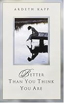 Better Than You Think You Are