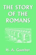 The Story of the Romans (Yesterday's Classics)