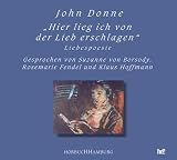 Hier lieg ich von der Lieb erschlagen - CD -  - Liebespoesie - John Donne, Rosemarie Fendel, Suzanne von Borsody, Klaus Hoffmann