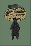A Little Brother to the Bear (Yesterday`s Classics)