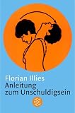 Anleitung zum Unschuldigsein. Das Übungsbuch für ein schlechtes Gewissen.