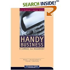 Handy Business: M-Commerce als Massenmarkt . Märkte, Geschäftsmodelle, Planung, Umsetzung (Gebundene Ausgabe)