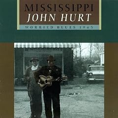 Worried Blues   Mississippi John Hurt