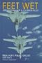 Feet Wet: Reflections of a Carrier Pilot (Schiffer Military History)