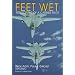 Feet Wet: Reflections of a Carrier Pilot (Schiffer Military History)