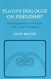 Platos Dialogue on Friendship: An Interpretation of the Lysis, With a New Translation (Agora Paperback Editions)