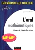 L'oral math�matiques : Niveau X, Centrale, Mines, MP-MP*