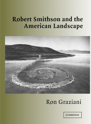 Robert Smithson and the American Landscape (Contemporary Artists and Their Critics)