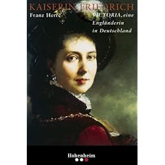 Kaiserin Friedrich: Victoria, eine Engl�nderin in Deutschland