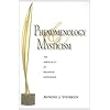 Phenomenology and Mysticism: The Verticality of Religious Experience (Indiana Series in the Philosophy of Religion)