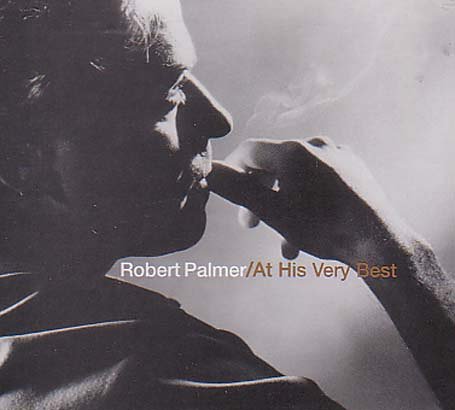 Robert Palmer - Robert Palmer At His Very Best - Zortam Music