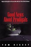 Buy : Good News About Prodigals: Hope and Insight for Parents Who Wait for Their Child`s Return