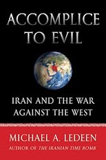Accomplice to evil : Iran and the war against the West