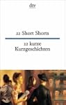 22 Short Shorts 22 kurze Kurzgeschich...
