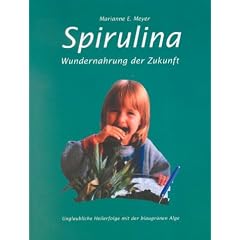 Spirulina. Wundernahrung der Zukunft