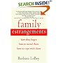 Family Estrangements: How They Begin, How to Mend Them, How to Cope with Them