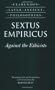 Sextus Empiricus: Against the Ethicists: (Adversus Mathematicos XI) (Clarendon Later Ancient Philosophers)