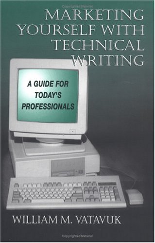 Marketing Yourself with Technical Writing: A Guide for Today's Professionals