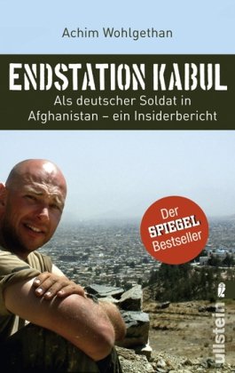 Ullstein Taschenbuch Endstation Kabul: Als deutscher Soldat in Afghanistan - ein Insiderbericht
