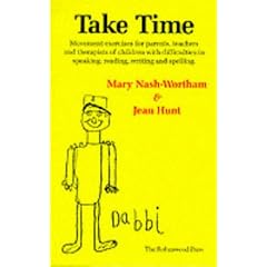 Take Time: Movement Exercises for Parents, Teachers and Therapists of Children with Difficulties in Speaking, Reading, Writing and Spelling