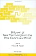 Diffusion of New Technologies in the Post-Communist World (NATO Science Partnership Sub-Series: 4:)