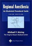 Regional Anesthesia: An Illustrated Procedural Guide