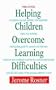 Helping Children Overcome Learning Difficulties: A Step-by-Step Guide for Parents and Teachers