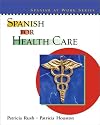 Spanish for Health Care (Spanish at Work Series)