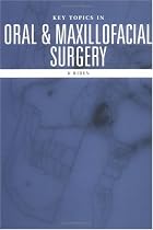 Oral and Maxillofacial Surgery (Key Topics)