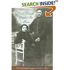 Click here to buy Your Death Would Be Mine: Paul and Marie Pireaud in the Great War by Martha Hanna.