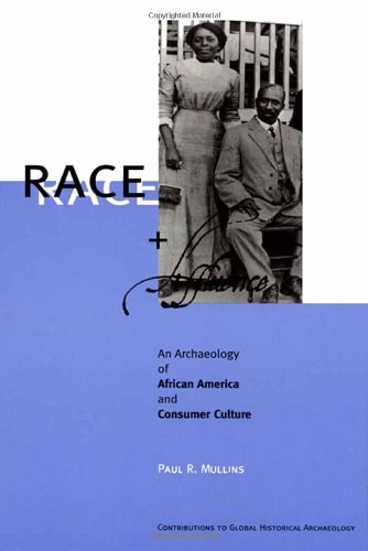 race and affluence an archaeology of african america and consumer culture contributions to global historical