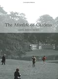 The Afterlife of Gardens (Penn Studies in Landscape Architecture)
