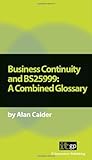 Business continuity and BS25999 : a combined glossary