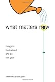 What Matters Now