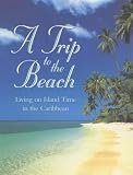 A Trip to the Beach: Living on Island Time in the Caribbean