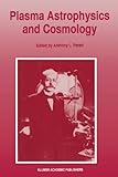 Plasma astrophysics and cosmology : the second IEEE International Workshop, Princeton, New Jersey, May 10-12, 1993