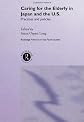 Caring for the Elderly in Japan and US (Routledge Advances in Asia-Pacific Studies)